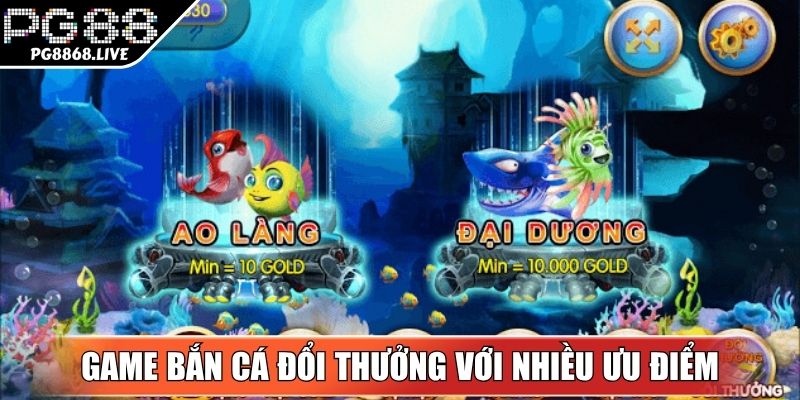 Lựa chọn game bắn cá đổi thưởng online với nhiều ưu điểm