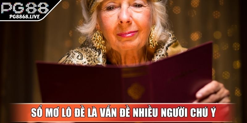 Sổ mơ lô đề là vấn đề nhiều người chú ý