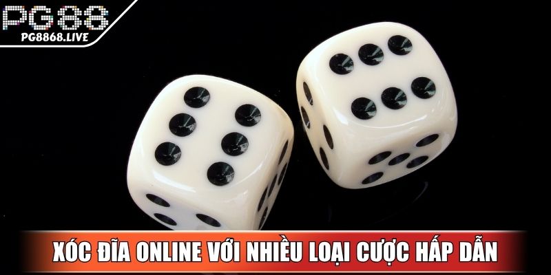 Xóc đĩa online với nhiều loại cược hấp dẫn