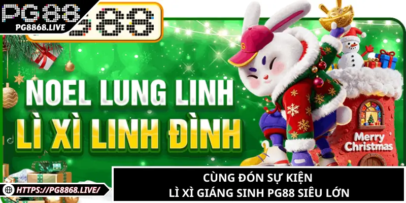 Cùng đón sự kiện Lì Xì Giáng Sinh PG88 siêu lớn